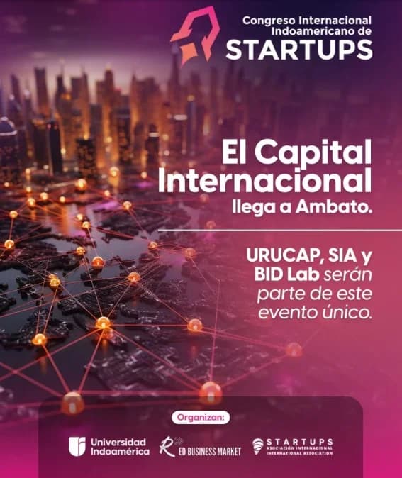 Afiche del congreso: El capital internacional llega a Ambato. URUCAP, SIA y BID Lab serán parte de este evento único